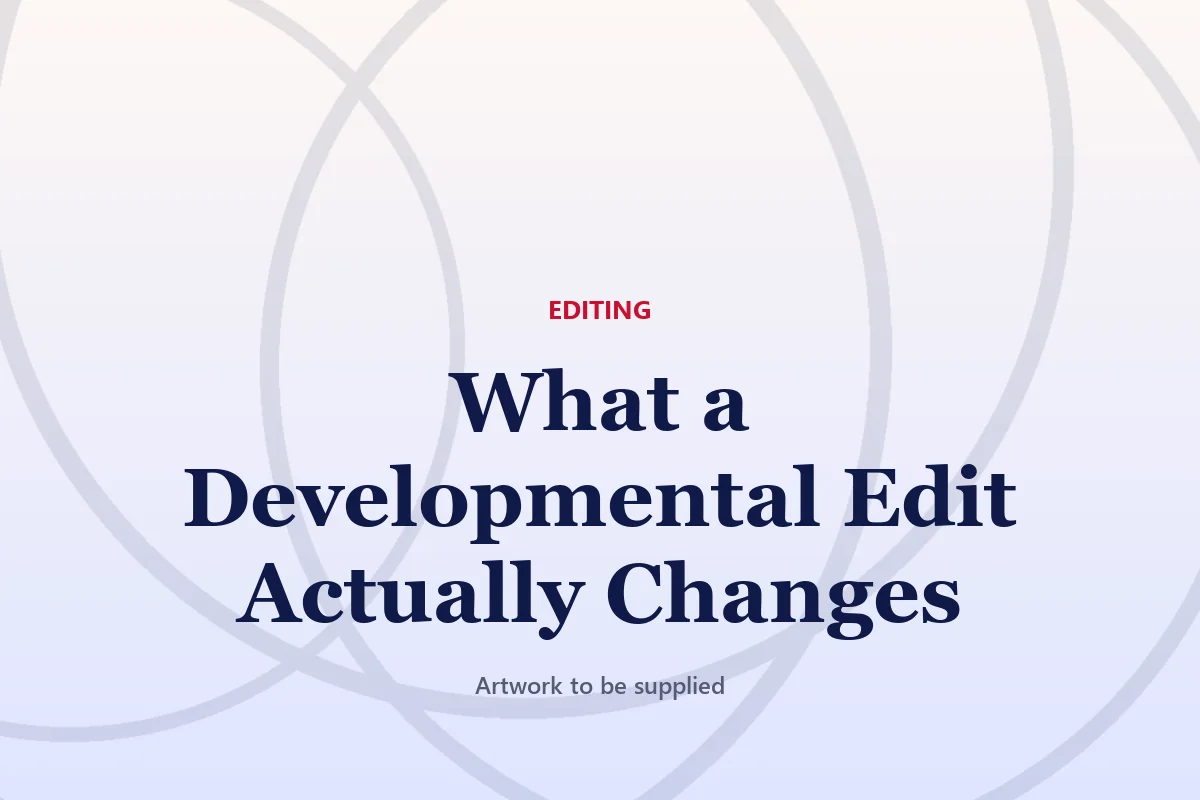 What a Developmental Edit Actually Changes